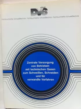 Couverture du produit · Zentrale Versorgung von Betrieben mit technischen Gasen für Schweissen, Schneiden und verwandte Arbeitsverfahren (Fachbuchreihe
