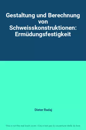 Couverture du produit · Gestaltung und Berechnung von Schweisskonstruktionen: Ermüdungsfestigkeit