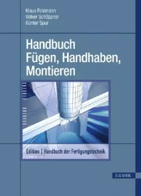 Couverture du produit · Handbuch der Fertigungstechnik, 6 Bde. in 10 Tl.-Bdn., Bd.5, Fügen, Handhaben und Montieren