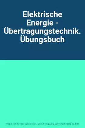Couverture du produit · Elektrische Energie - Übertragungstechnik. Übungsbuch