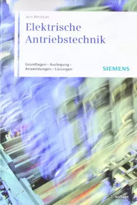 Couverture du produit · Elektrische Antriebstechnik: Grundlagen, Auslegung, Anwendungen, Lösungen