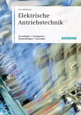 Couverture du produit · Elektrische Antriebstechnik: Grundlagen, Auslegung, Anwendungen, Lösungen