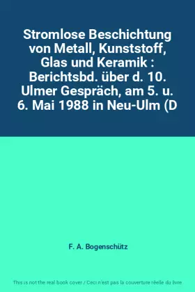 Couverture du produit · Stromlose Beschichtung von Metall, Kunststoff, Glas und Keramik : Berichtsbd. über d. 10. Ulmer Gespräch, am 5. u. 6. Mai 1988 