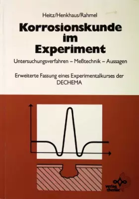 Couverture du produit · Korrosionskunde im Experiment: Untersuchungsverfahren, Messtechnik, Aussagen
