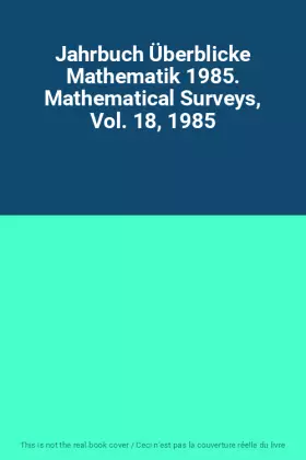 Couverture du produit · Jahrbuch Überblicke Mathematik 1985. Mathematical Surveys, Vol. 18, 1985