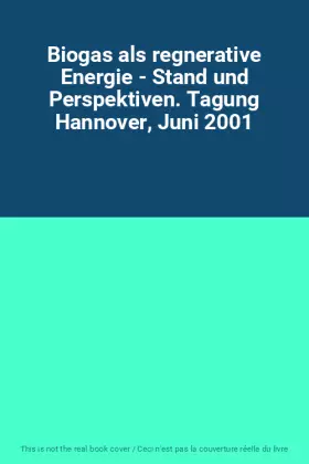 Couverture du produit · Biogas als regnerative Energie - Stand und Perspektiven. Tagung Hannover, Juni 2001