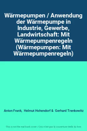 Couverture du produit · Wärmepumpen / Anwendung der Wärmepumpe in Industrie, Gewerbe, Landwirtschaft: Mit Wärmepumpenregeln (Wärmepumpen: Mit Wärmepump