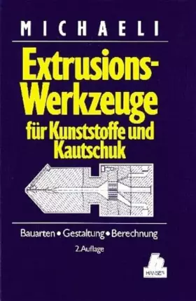 Couverture du produit · Extrusionswerkzeuge für Kunststoffe und Kautschuk: Bauarten, Gestaltung und Berechnungen