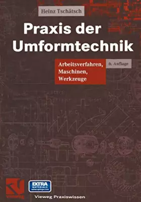 Couverture du produit · Praxis der Umformtechnik: Arbeitsverfahren, Maschinen, Werkzeuge (Vieweg Praxiswissen)