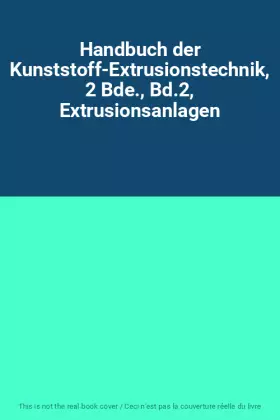 Couverture du produit · Handbuch der Kunststoff-Extrusionstechnik, 2 Bde., Bd.2, Extrusionsanlagen