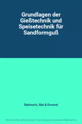 Couverture du produit · Grundlagen der Gießtechnik und Speisetechnik für Sandformguß