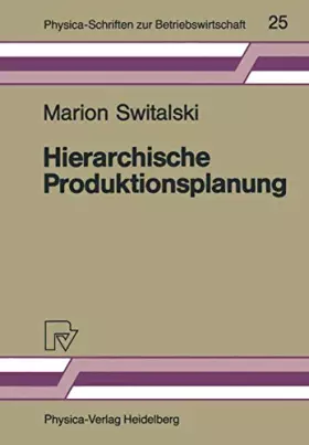 Couverture du produit · Hierarchische Produktionsplanung: Konzeption und Einsatzbereich (Physica-Schriften zur Betriebswirtschaft, 25, Band 25)
