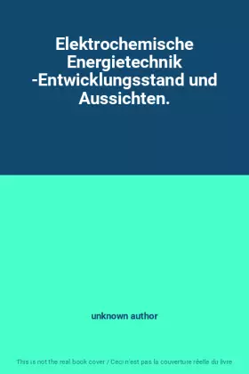 Couverture du produit · Elektrochemische Energietechnik -Entwicklungsstand und Aussichten.