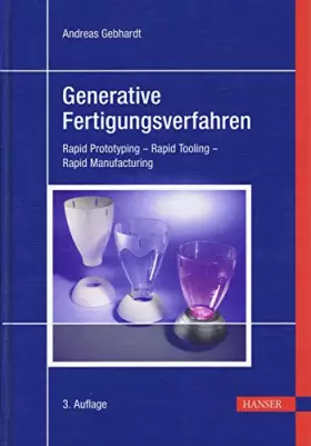 Couverture du produit · Generative Fertigungsverfahren: Rapid Prototyping - Rapid Tooling - Rapid Manufacturing
