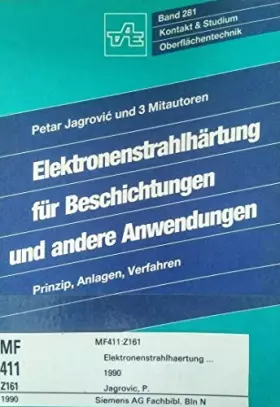 Couverture du produit · Elektronenstrahlhärtung für Beschichtungen und andere Anwendungen: Prinzip, Anlagen, Verfahren (Kontakt & Studium)