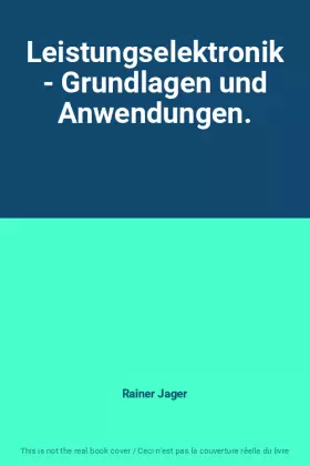 Couverture du produit · Leistungselektronik - Grundlagen und Anwendungen.