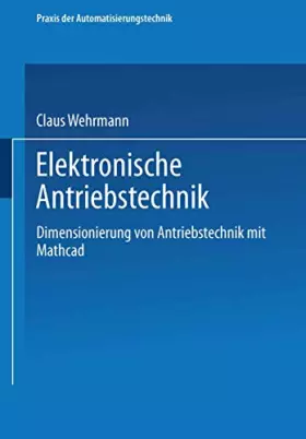 Couverture du produit · Elektronische Antriebstechnik: Dimensionierung von Antrieben mit Mathcad (Viewegs Fachbücher der Technik)