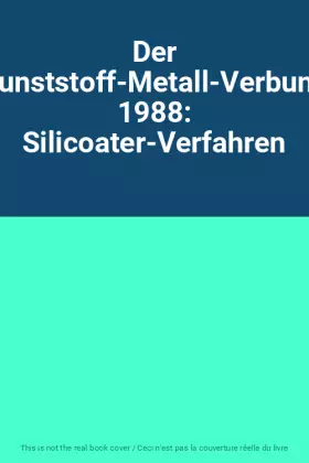 Couverture du produit · Der Kunststoff-Metall-Verbund 1988: Silicoater-Verfahren