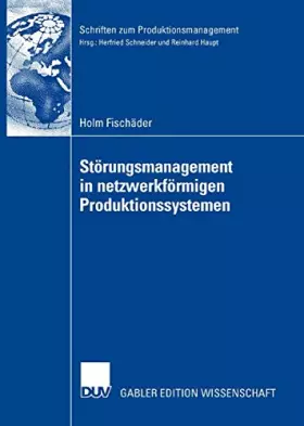 Couverture du produit · Störungsmanagement in netzwerkförmigen Produktionssystemen (Schriften zum Produktionsmanagement) (German Edition): Diss.