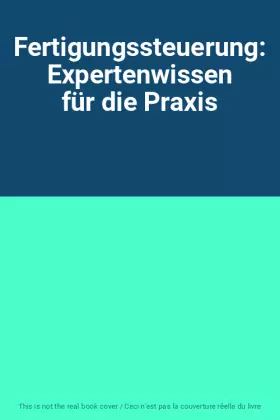 Couverture du produit · Fertigungssteuerung: Expertenwissen für die Praxis