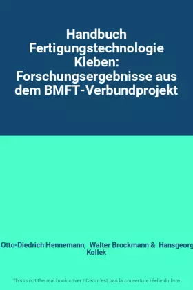 Couverture du produit · Handbuch Fertigungstechnologie Kleben: Forschungsergebnisse aus dem BMFT-Verbundprojekt