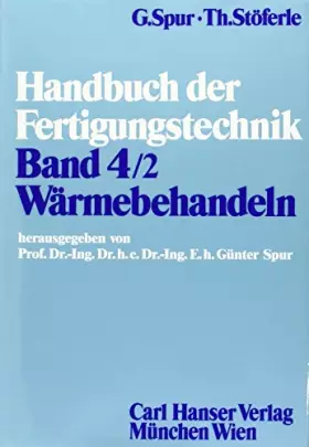 Couverture du produit · Handbuch der Fertigungstechnik, 6 Bde. in 10 Tl.-Bdn., Bd.4/2, Wärmebehandeln
