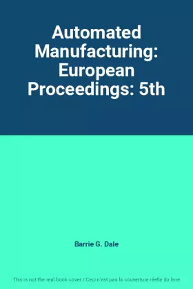 Couverture du produit · Automated Manufacturing: European Proceedings: 5th