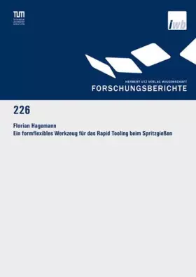 Couverture du produit · Ein formflexibles Werkzeug für das Rapid Tooling beim Spritzgießen: Diss. (Forschungsberichte IWB)