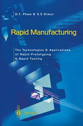 Couverture du produit · Rapid Manufacturing: The Technologies and Applications of Rapid Prototyping and Rapid Tooling