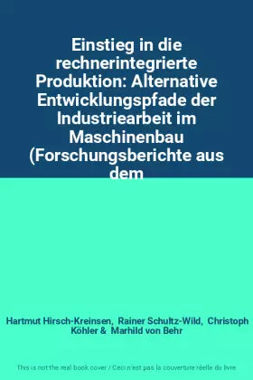 Couverture du produit · Einstieg in die rechnerintegrierte Produktion: Alternative Entwicklungspfade der Industriearbeit im Maschinenbau (Forschungsber