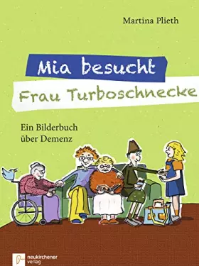 Couverture du produit · Mia besucht Frau Turboschnecke: Ein Bilderbuch über Demenz