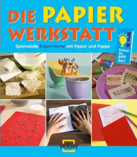 Couverture du produit · Die Papier-Werkstatt: Spannende Experimente mit Papier und Pappe (Schau, so geht das!)