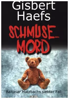 Couverture du produit · Schmusemord: Baltasar Matzbachs siebter Fall (KBV-Krimi)