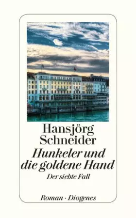 Couverture du produit · Hunkeler und die goldene Hand: Hunkelers siebter Fall (detebe)