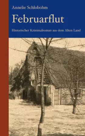 Couverture du produit · Februarflut: Historischer Kriminalroman aus dem Alten Land
