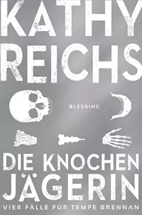 Couverture du produit · Die Knochenjägerin: Vier Fälle für Tempe Brennan (Die Tempe-Brennan-Storys, Band 5)