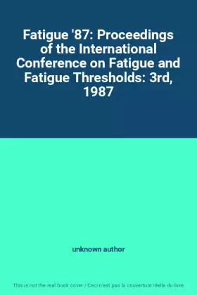 Couverture du produit · Fatigue '87: Proceedings of the International Conference on Fatigue and Fatigue Thresholds: 3rd, 1987