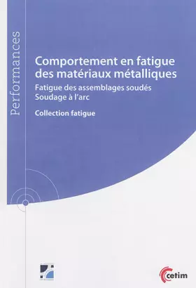Couverture du produit · Comportement en fatigue des matériaux métalliques - fatigue des assemblages soudés (PERFORMANCES -)