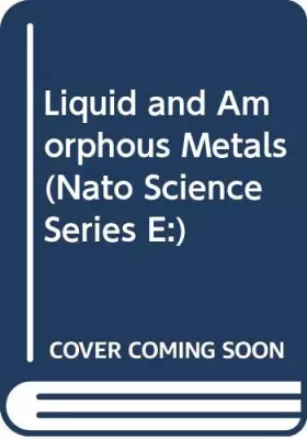 Couverture du produit · Liquid and Amorphous Metals (NATO Science Series E:, 36, Band 36)