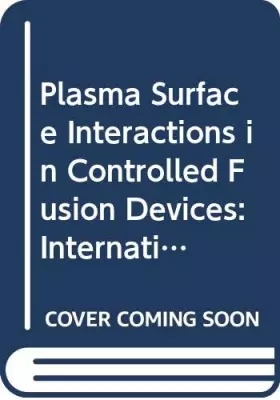 Couverture du produit · Plasma Surface Interactions in Controlled Fusion Devices: International Conference Proceedings