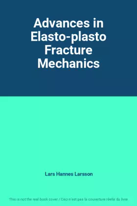Couverture du produit · Advances in Elasto-plasto Fracture Mechanics