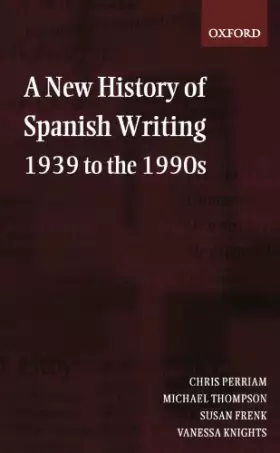 Couverture du produit · A New History Of Spanish Writing, 1939 To The 1990S