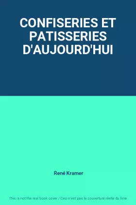 Couverture du produit · CONFISERIES ET PATISSERIES D'AUJOURD'HUI