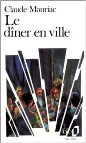 Couverture du produit · Le Dîner en ville de Claude Mauriac ( 30 septembre 1985 )
