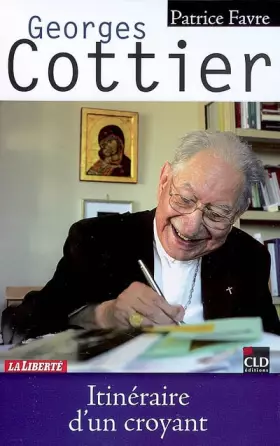 Couverture du produit · GEORGES COTTIER, ITINERAIRE D UN CROYANT