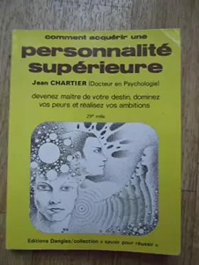 Couverture du produit · COMMENT ACQUERIR UNE PERSONNALITE SUPERIEURE. Devenez maître de votre destin, dominez vos peurs et réalisez vos ambitions