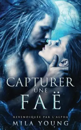 Couverture du produit · Capturer une Faë: Une Romance Paranormale (Revendiquée par l'Alpha) (French Edition)
