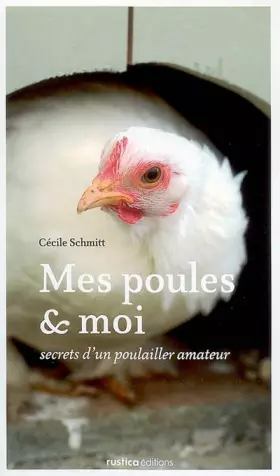 Couverture du produit · Mes poules et moi: Secrets d'un poulailler amateur
