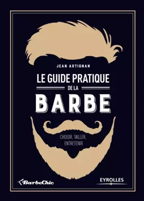 Couverture du produit · Le guide pratique de la barbe: Choisir, tailler, entretenir.