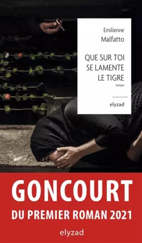 Couverture du produit · Que sur toi se lamente le Tigre - Prix Goncourt du premier roman 2021